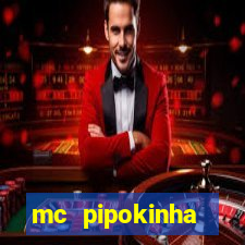 mc pipokinha transando telegram